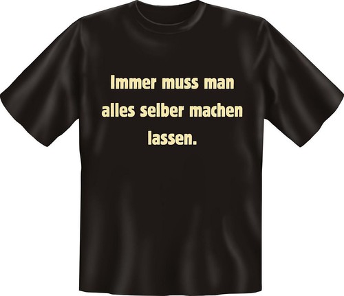 Shirt immer muss man - t-shirt, alles